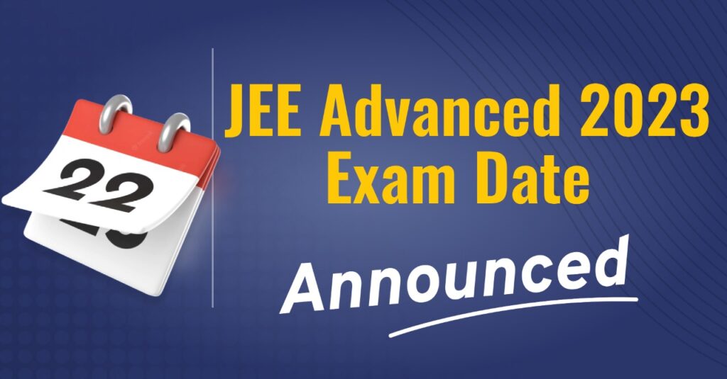 JEE Advanced 2023 Exam Date Announced
